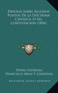 Defensa Sobre Algunos Puntos de La Doctrina Catolica， O Sea Contestacion (1856)