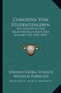 Comoedia Vom Studentenleben : Mit Einleitung Und Erlauterungen Nach Der Ausgabe Von 1658 (1892)