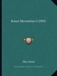 Kaiser Maximilian I (1905)