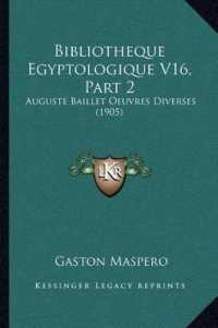 Bibliotheque Egyptologique V16， Part 2 : Auguste Baillet Oeuvres Diverses (1905)