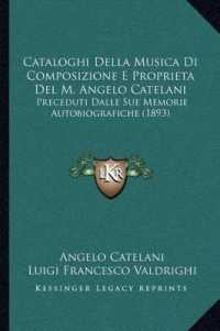 Cataloghi Della Musica Di Composizione E Proprieta del M. Angelo Catelani : Preceduti Dalle Sue Memorie Autobiografiche (1893)