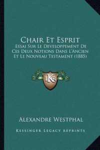 Chair Et Esprit : Essai Sur Le Developpement de Ces Deux Notions Dans L'Ancien Et Le Nouveau Testament (1885)