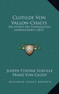 Clotilde Von Vallon-Chalys : Dichterin Des Funfzehnten Jahrhunderts (1837)
