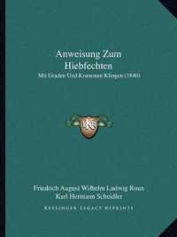Anweisung Zum Hiebfechten : Mit Graden Und Krummen Klingen (1840)