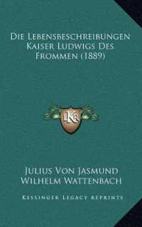 Die Lebensbeschreibungen Kaiser Ludwigs Des Frommen (1889)