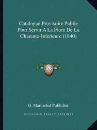 Catalogue Provisoire Publie Pour Servir a la Flore de La Charente-Inferieure (1840)