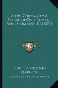 Alois， Chrysostomi Ferruccii Civis Romani Fabularum Libri III (1871)