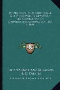 Wijzigingen in de Provinciale Wet， Noodzakelijk Geworden Ten Gevolge Van de Grondwetsherziening Van 1887 (1895)