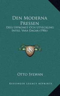Den Moderna Pressen : Dess Uppkomst Och Utveckling Intill Vara Dagar (1906)