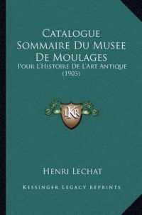 Catalogue Sommaire Du Musee de Moulages : Pour L'Histoire de L'Art Antique (1903)