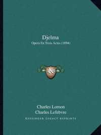 Djelma : Opera En Trois Actes (1894)