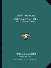 Neues Deutsches Rechtsbuch V2， Part 2 : Fur Das Praktische Leben ()