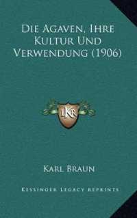 Die Agaven， Ihre Kultur Und Verwendung (1906)