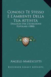 Conosci Te Stesso E L'Ambiente Della Tua Attivita : Dialoghi Per L'Istruzione Popolare (1888)