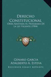 Derecho Constitucional : Orra Ajustada Al Programa de La Ley Vigente (1904)