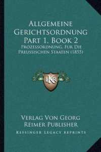 Allgemeine Gerichtsordnung Part 1， Book 2 : Prozessordnung， Fur Die Preussischen Staaten (1855)