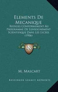 Elements de Mecanique : Rediges Conformement Au Programme de Lenseignement Scientifique Dans Les Lycees (1906)