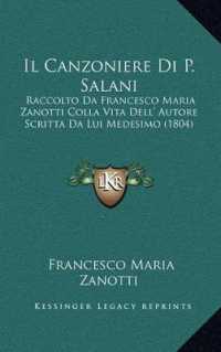 Il Canzoniere Di P. Salani : Raccolto Da Francesco Maria Zanotti Colla Vita Dell' Autore Scritta Da Lui Medesimo (1804)