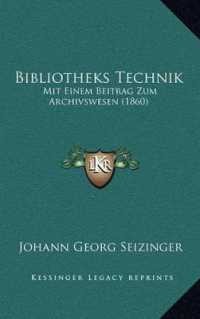 Bibliotheks Technik : Mit Einem Beitrag Zum Archivswesen (1860)