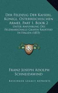 Der Feldzug Der Kaiserl. Konigl. Osterreichischen Armee， Part 1， Book 2 : Unter Anfuhrung Des Feldmarschalls Grafen Radetsky in Italien (1853)