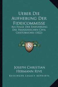 Ueber Die Aufhebung Der Fideicommisse : ALS Folge Der Einfuhrung Des Franzosischen Civil Gesetzbuches (1822)