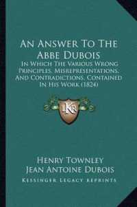 An Answer to the ABBE DuBois : In Which the Various Wrong Principles， Misrepresentations， and Contradictions， Contained in His Work (1824)