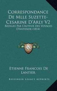 Correspondance de Mlle Suzette-Cesarine D'Arly V2 : Redigee Par L'Auteur Des Voyages D'Antenor (1814)
