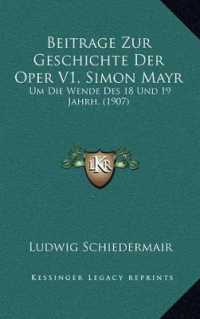 Beitrage Zur Geschichte Der Oper V1， Simon Mayr : Um Die Wende Des 18 Und 19 Jahrh. (1907)