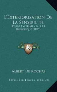 L'Exteriorisation de La Sensibilite : Etude Experimentale Et Historique (1895)