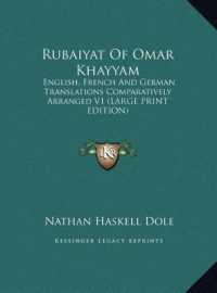 Rubaiyat of Omar Khayyam : English， French and German Translations Comparatively Arranged V1
