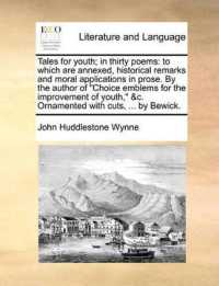 Tales for Youth; in Thirty Poems : To Which Are Annexed, Historical Remarks and Moral Applications in Prose. by the Author of 'Choice Emblems for the Improvement of Youth,' &C. Ornamented with Cuts, ... by Bewick.
