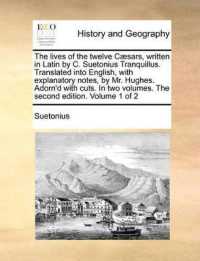 The Lives of the Twelve C]sars, Written in Latin by C. Suetonius Tranquillus. Translated into English, with Explanatory Notes, by Mr. Hughes. Adorn'd with Cuts. in Two Volumes. the Second Edition. Volume 1 of 2