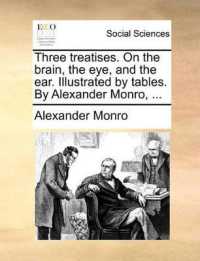 Three Treatises. on the Brain, the Eye, and the Ear. Illustrated by Tables. by Alexander Monro, ...