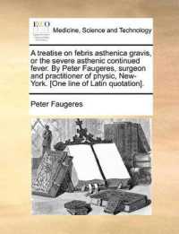 A Treatise on Febris Asthenica Gravis, or the Severe Asthenic Continued Fever. by Peter Faugeres, Surgeon and Practitioner of Physic, New-York. [one Line of Latin Quotation].