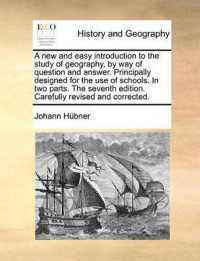 A New and Easy Introduction to the Study of Geography, by Way of Question and Answer. Principally Designed for the Use of Schools. in Two Parts. the Seventh Edition. Carefully Revised and Corrected.