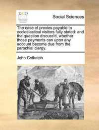 The Case of Proxies Payable to Ecclesiastical Visitors Fully Stated : And the Question Discuss'd, Whether Those Payments Can upon Any Account Become Due from the Parochial Clergy.