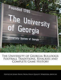 The University of Georgia Bulldogs : Football Traditions, Rivalries and Complete Game History