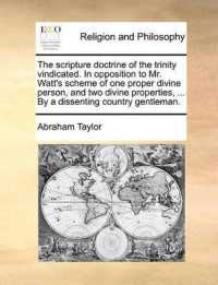 The Scripture Doctrine of the Trinity Vindicated. in Opposition to Mr. Watt's Scheme of One Proper Divine Person, and Two Divine Properties, ... by a Dissenting Country Gentleman.