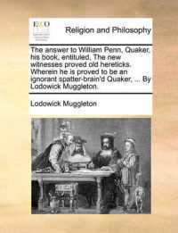 The Answer to William Penn, Quaker, His Book, Entituled, the New Witnesses Proved Old Hereticks. Wherein He Is Proved to Be an Ignorant Spatter-Brain'd Quaker, ... by Lodowick Muggleton.