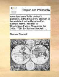 A Confession of Faith, Deliver'd Publickly, at the Time of My Election to Be Assistant to the Reverend Mr. Samuel Harris, Minister in Goodman's-Fields, November the 30th, 1729. by Samuel Stockell. ...