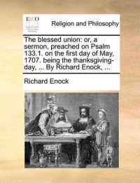 The Blessed Union : Or, a Sermon, Preached on Psalm 133.1. on the First Day of May, 1707. Being the Thanksgiving-Day, ... by Richard Enock, ...