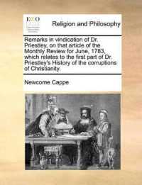 Remarks in Vindication of Dr. Priestley, on That Article of the Monthly Review for June, 1783, Which Relates to the First Part of Dr. Priestley's History of the Corruptions of Christianity.