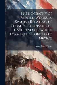 [Bibliography of Printed Works in Spanish Relating to Those Portions of the United States Which Formerly Belonged to Mexico
