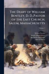 The Diary of William Bentley, D. D., Pastor of the East Church, Salem, Massachusetts; Volume 1