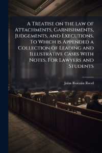 A Treatise on the law of Attachments, Garnishments, Judgements, and Executions. to Which is Appended a Collection of Leading and Illustrative Cases with Notes. for Lawyers and Students