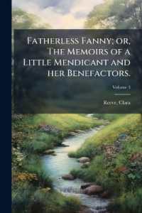 Fatherless Fanny; or, the Memoirs of a Little Mendicant and her Benefactors. : A Modern Novel, in Four Volumes; Volume 3