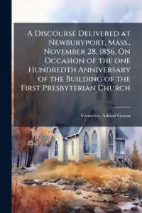 A Discourse Delivered at Newburyport, Mass., November 28, 1856. on Occasion of the one Hundredth Anniversary of the Building of the First Presbyterian Church