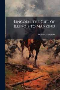 Lincoln, the Gift of Illinois to Mankind : An Address Volume c.2