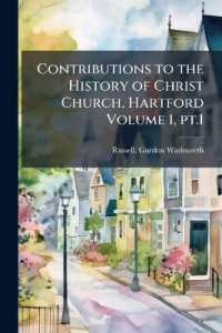 Contributions to the History of Christ Church, Hartford Volume 1, pt.1