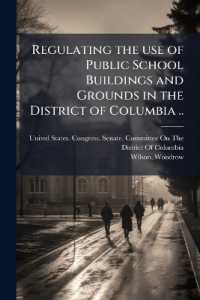 Regulating the use of Public School Buildings and Grounds in the District of Columbia ..